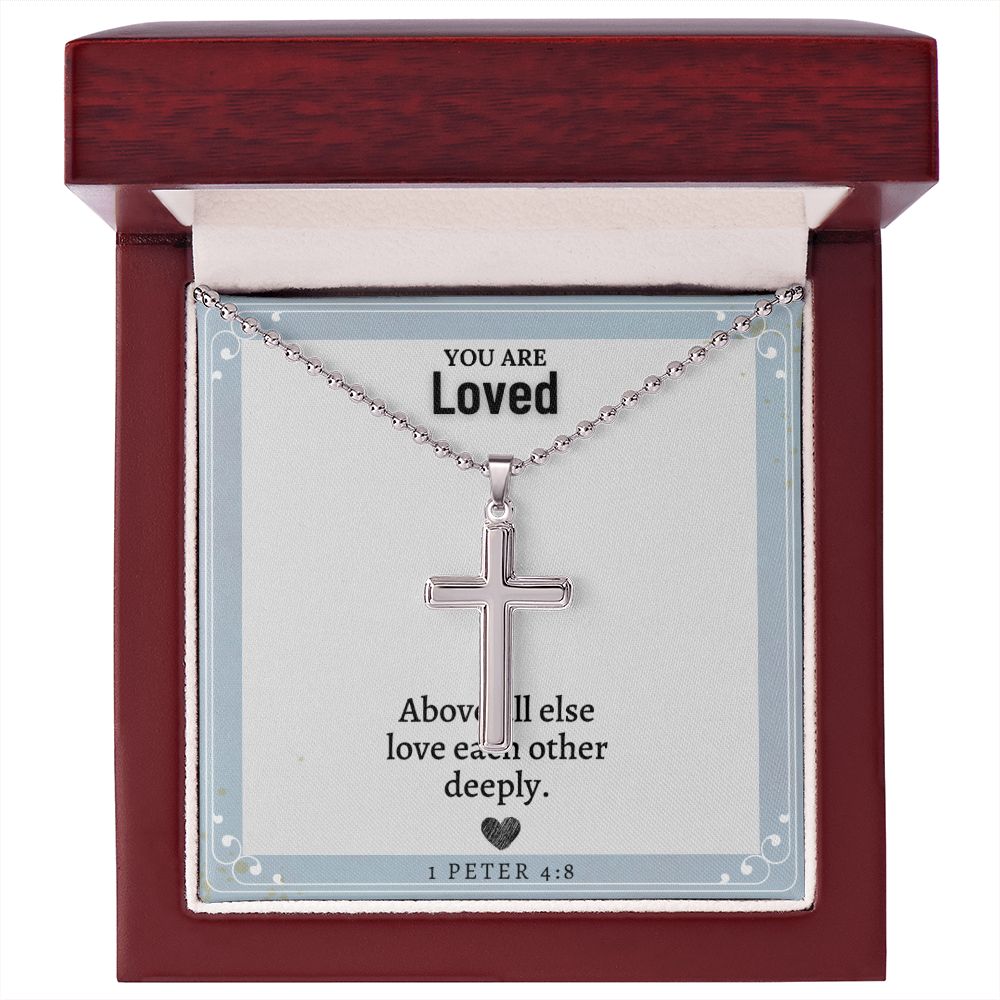 You are Loved | Above all else love each other deeply. 1 Peter 4:8 - Stainless Cross Necklace with Ball Chain