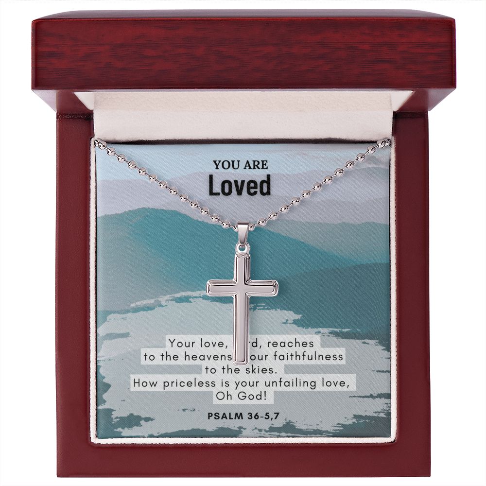 You are Loved | How priceless is your unfailing love, Oh God. Psalm 36 - 5,7 - Stainless Cross Necklace with Ball Chain