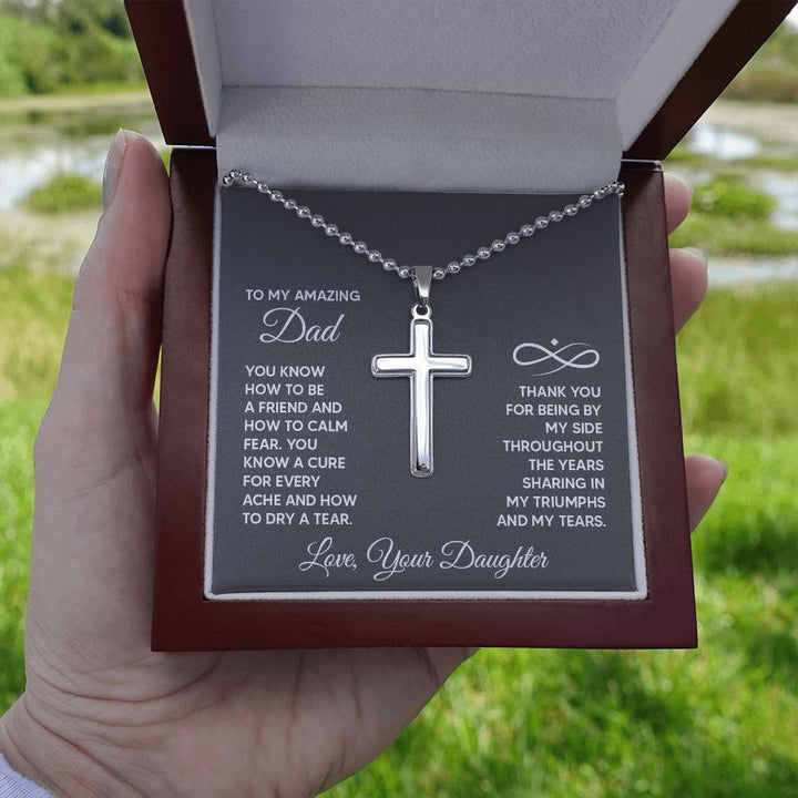 To My Amazing Dad | You know a cure for every ache and how to dry a tear. Love, Your Daughter - Stainless Cross Necklace with Ball Chain