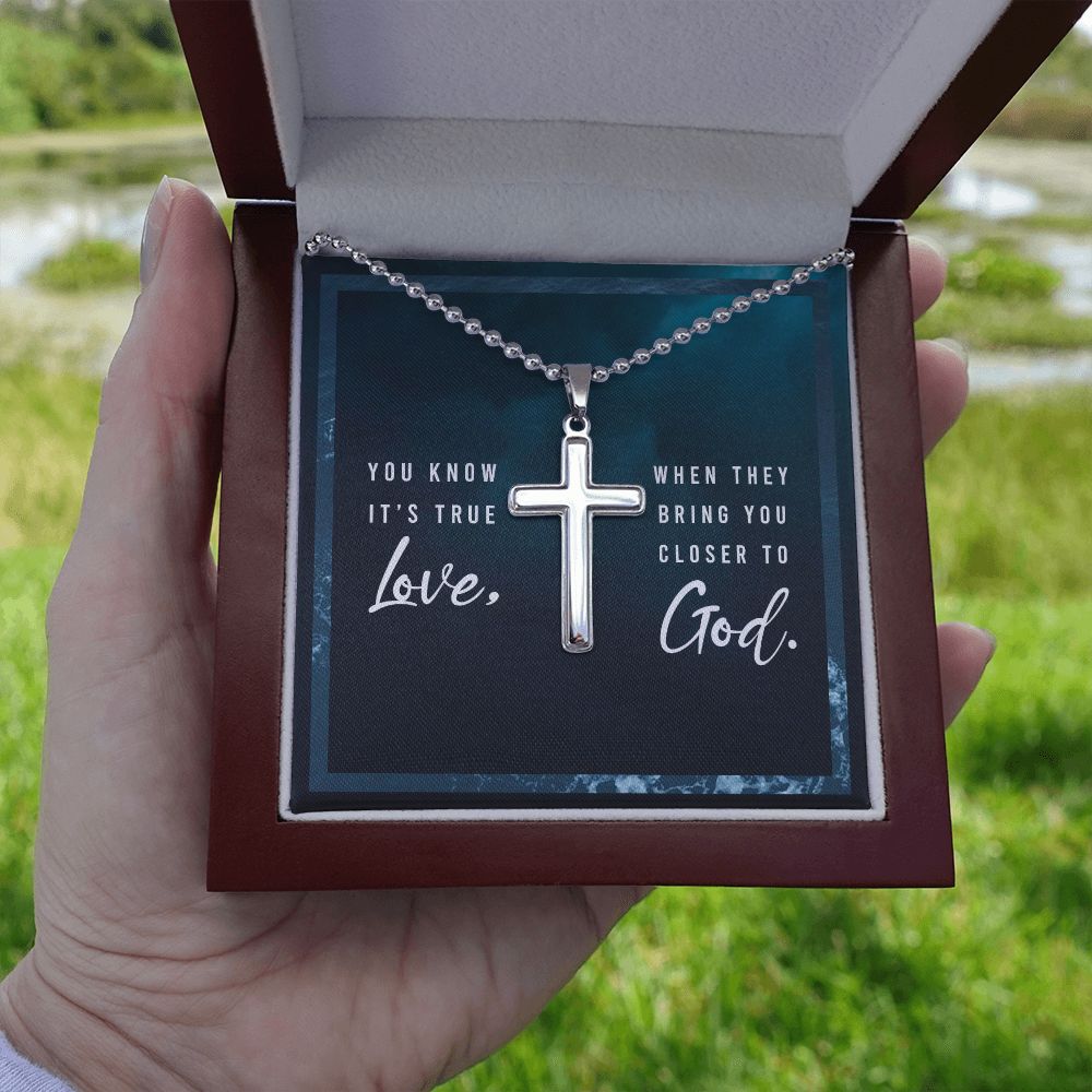 You know it's true Love, When they bring you closer to God. - Stainless Cross Necklace with Ball Chain