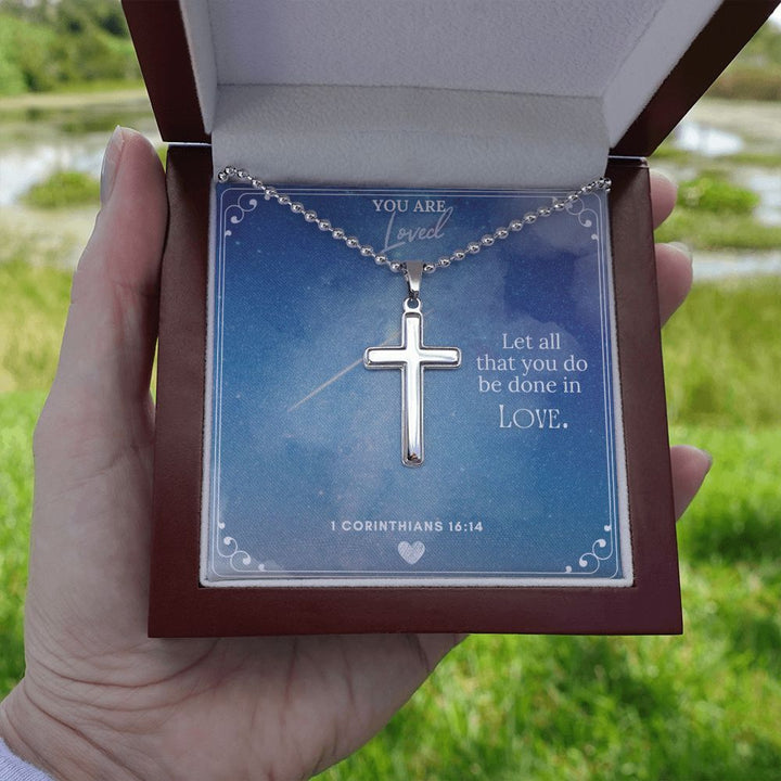 You are Loved | Let all that you do be done in Love 1 Corinthians 16:14 - Stainless Cross Necklace with Ball Chain