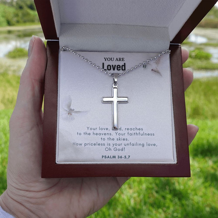 You are Loved | Your love, Lord, reaches to the heavens. Your faithfulness to the skies. Psalm 36-5,7 - Stainless Cross Necklace with Ball Chain