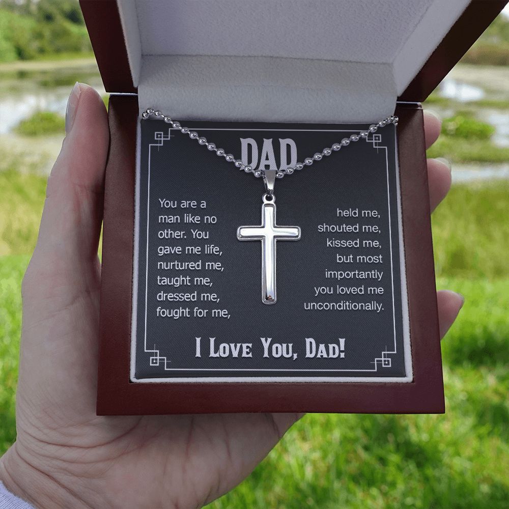 To My Dad | You are a man like no other. You gave me live, I love you, Dad! - Stainless Cross Necklace with Ball Chain