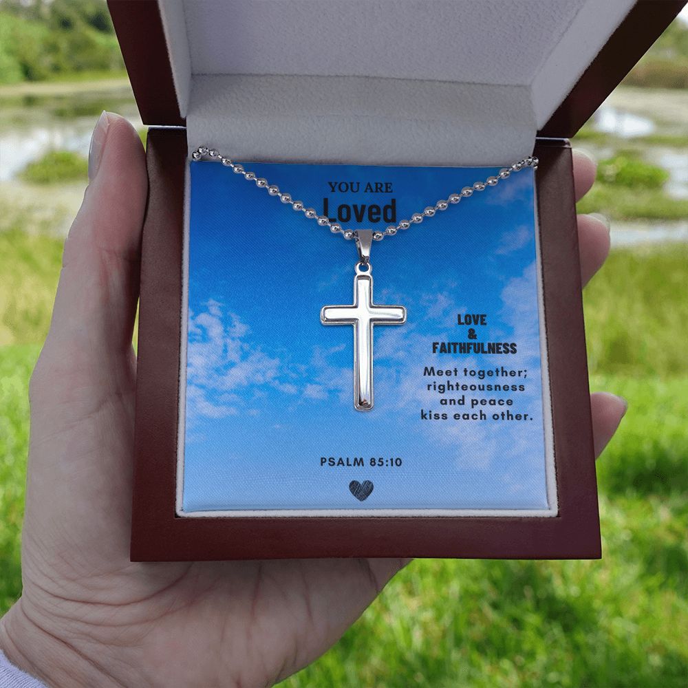 You are Loved | Love & Faithfulness meet together; righteousness and peace kiss each other. Psalm 85:10 - Cross Necklace