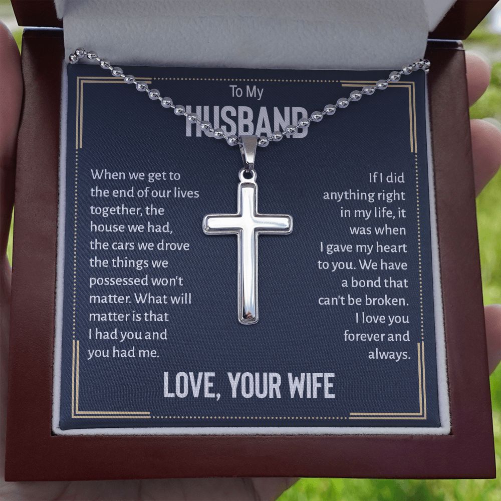 To My Husband | We have a bond that can't be broken. I love you forever and always. Love, Your Wife - Stainless Cross Necklace with Ball Chain