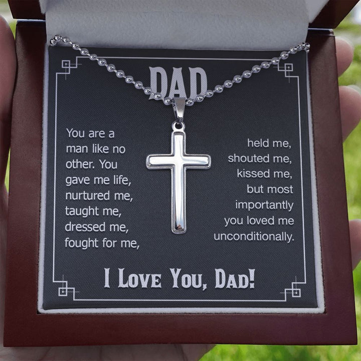 To My Dad | You are a man like no other. You gave me live, I love you, Dad! - Stainless Cross Necklace with Ball Chain