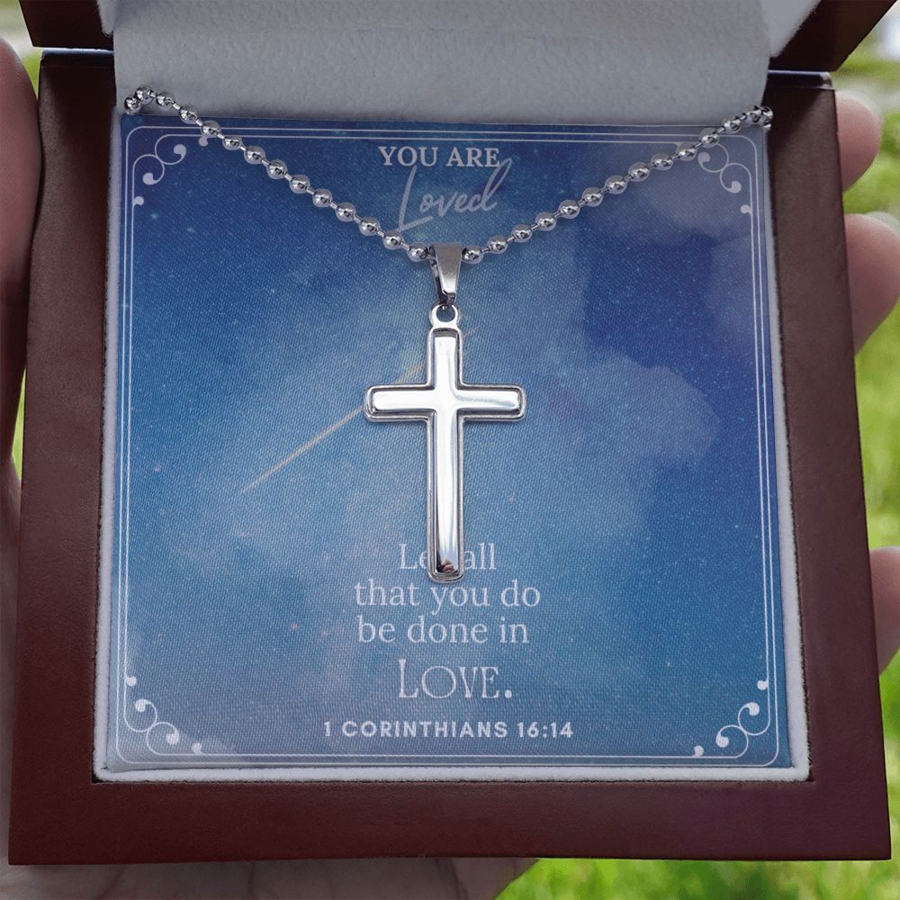 You are Loved | Let all that you do be done in LOVE. 1 Corinthians 16:14 - Stainless Cross Necklace with Ball Chain