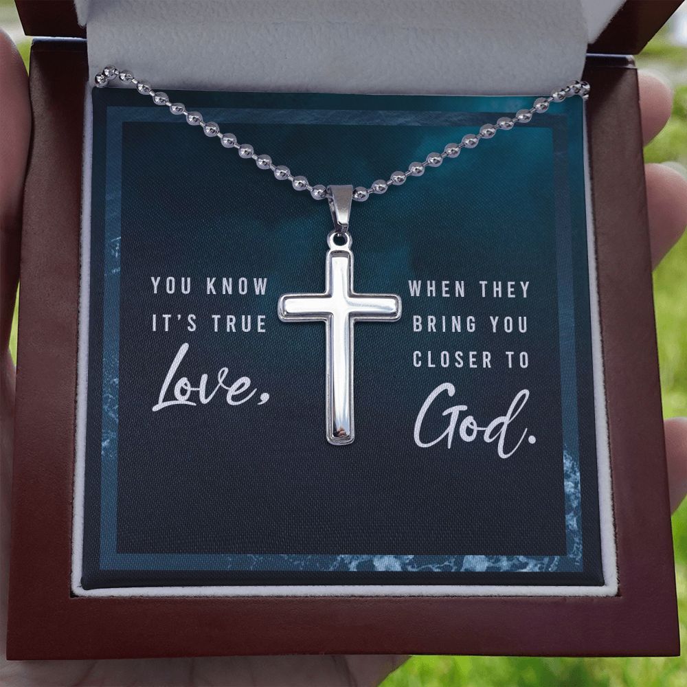 You know it's true Love, When they bring you closer to God. - Stainless Cross Necklace with Ball Chain