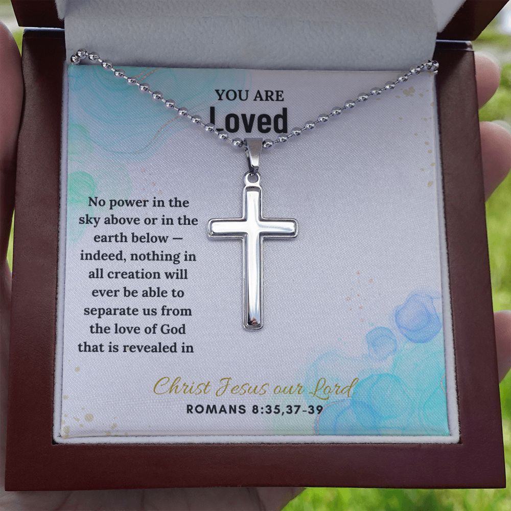 You are Loved | Indeed, nothing in all creation will ever be able to separate us from the love of God. Romans 8:35,37 - 39 - Stainless Cross Necklace with Ball Chain