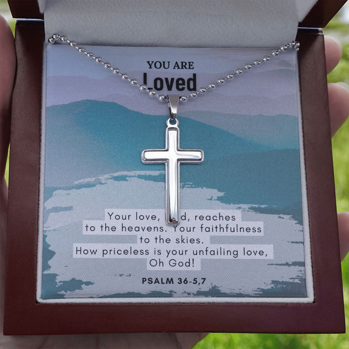 You are Loved | How priceless is your unfailing love, Oh God. Psalm 36 - 5,7 - Stainless Cross Necklace with Ball Chain