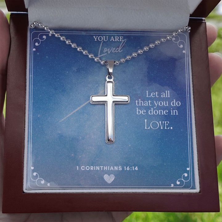 You are Loved | Let all that you do be done in Love 1 Corinthians 16:14 - Stainless Cross Necklace with Ball Chain