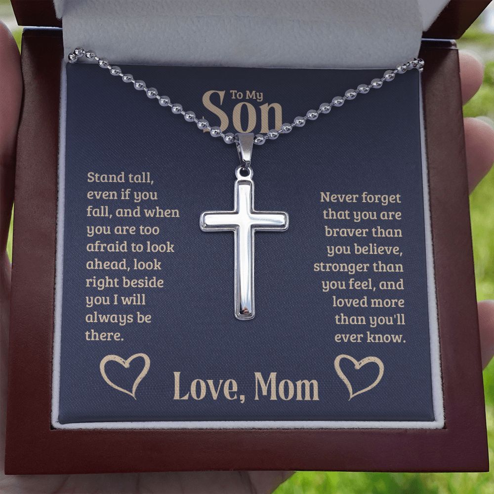 To My Son | Stand tall, even if you fall, and when you are too afraid to look ahead, look right beside you I will always be there. - Stainless Cross Necklace with Ball Chain