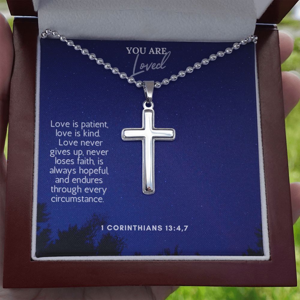 You are Loved | Love never gives up, never loses faith, is always hopeful, and endures through every circumstance. 1 Corinthians 13:4,7 - Stainless Cross Necklace with Ball Chain