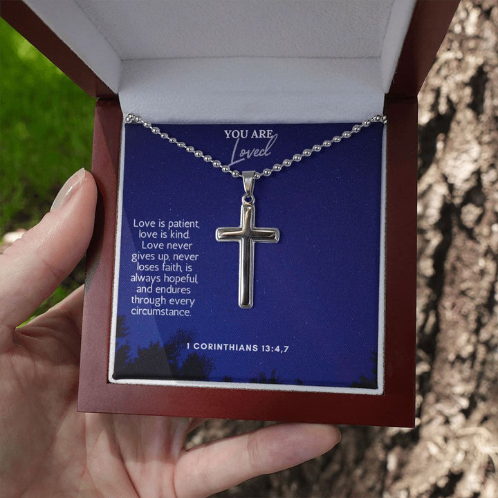 You are Loved | Love never gives up, never loses faith, is always hopeful, and endures through every circumstance. 1 Corinthians 13:4,7 - Stainless Cross Necklace with Ball Chain