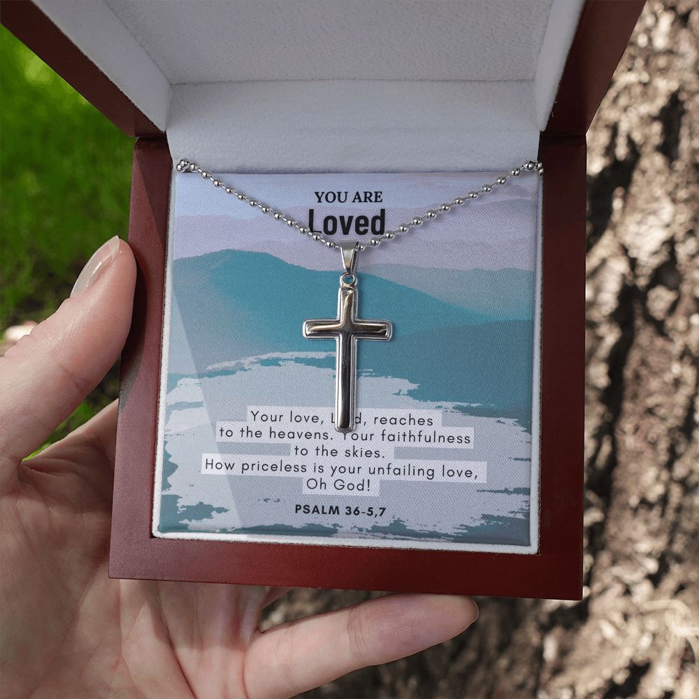 You are Loved | How priceless is your unfailing love, Oh God. Psalm 36 - 5,7 - Stainless Cross Necklace with Ball Chain