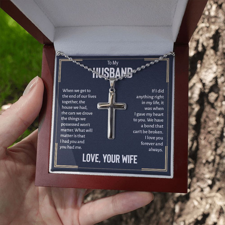 To My Husband | We have a bond that can't be broken. I love you forever and always. Love, Your Wife - Stainless Cross Necklace with Ball Chain