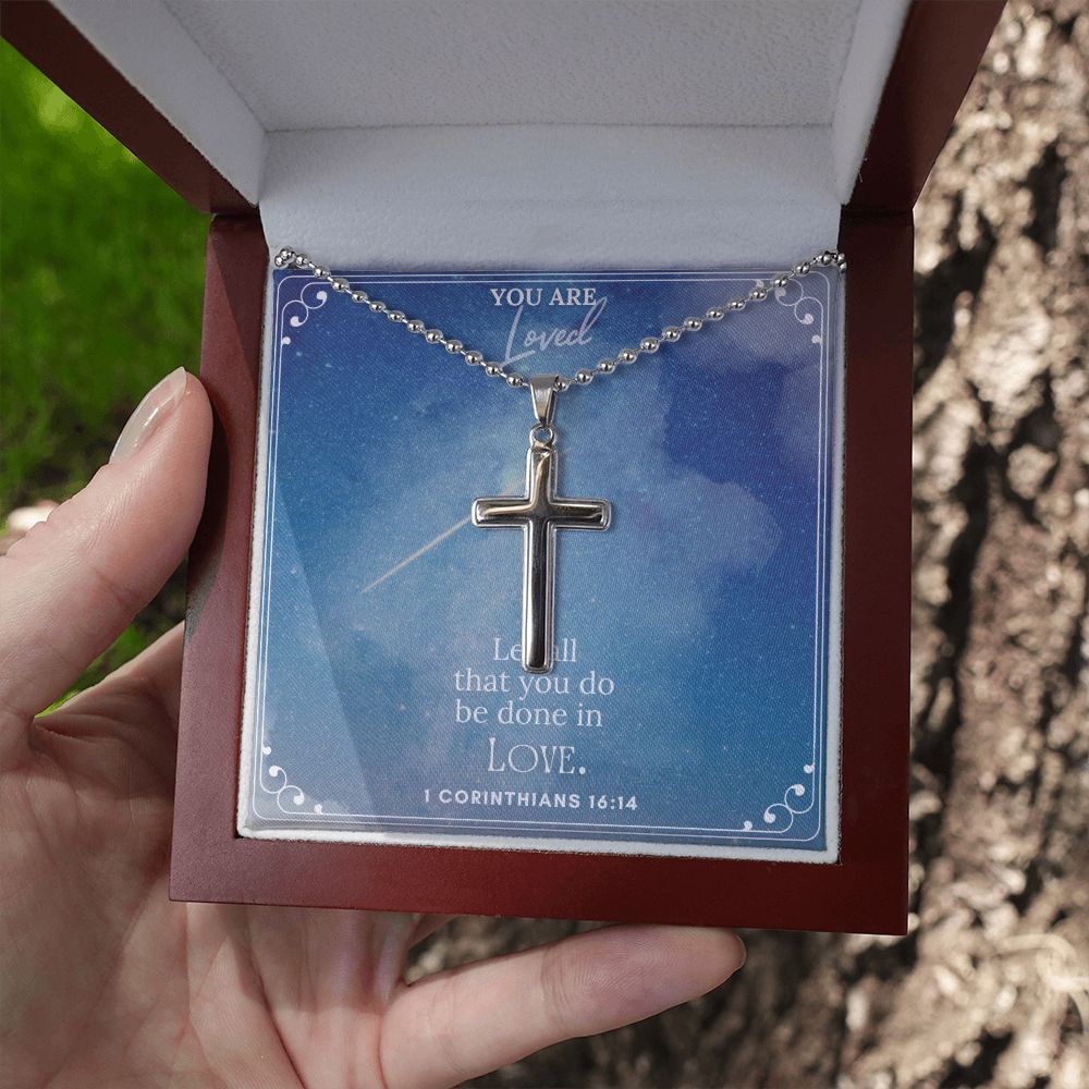 You are Loved | Let all that you do be done in LOVE. 1 Corinthians 16:14 - Stainless Cross Necklace with Ball Chain