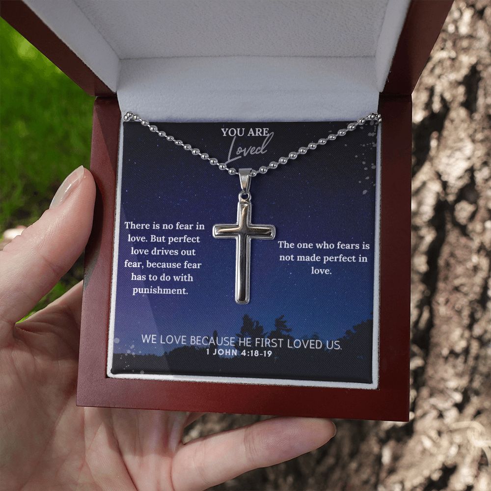 You are Loved | The one who fears is not made perfect in love. 1 John 4:18-19 - Stainless Cross Necklace with Ball Chain