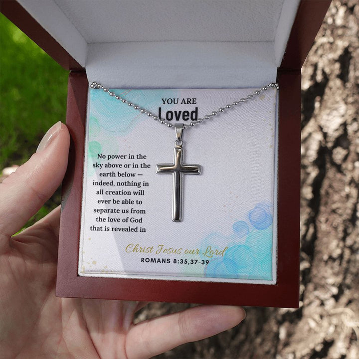 You are Loved | Indeed, nothing in all creation will ever be able to separate us from the love of God. Romans 8:35,37 - 39 - Stainless Cross Necklace with Ball Chain