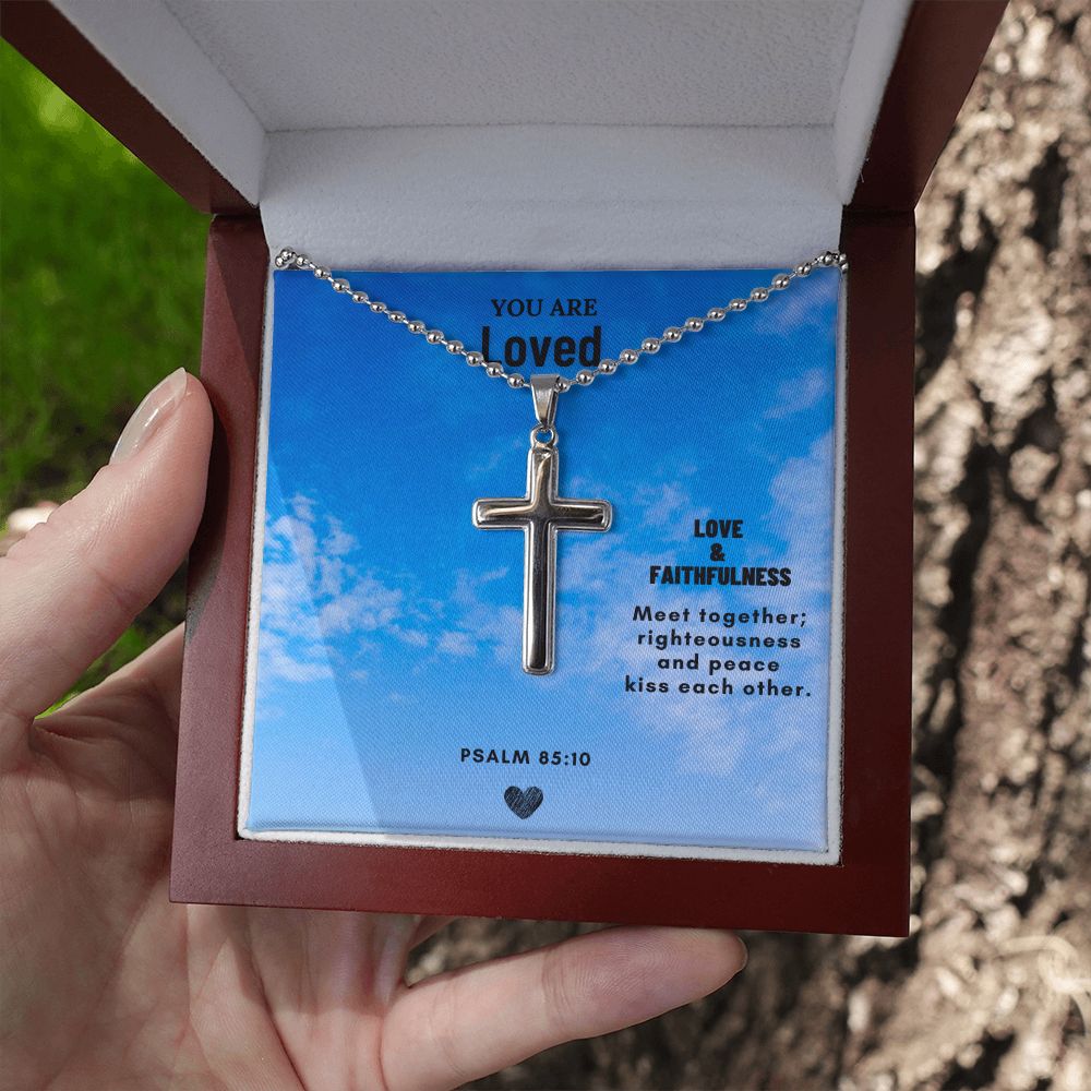 You are Loved | Love & Faithfulness meet together; righteousness and peace kiss each other. Psalm 85:10 - Cross Necklace