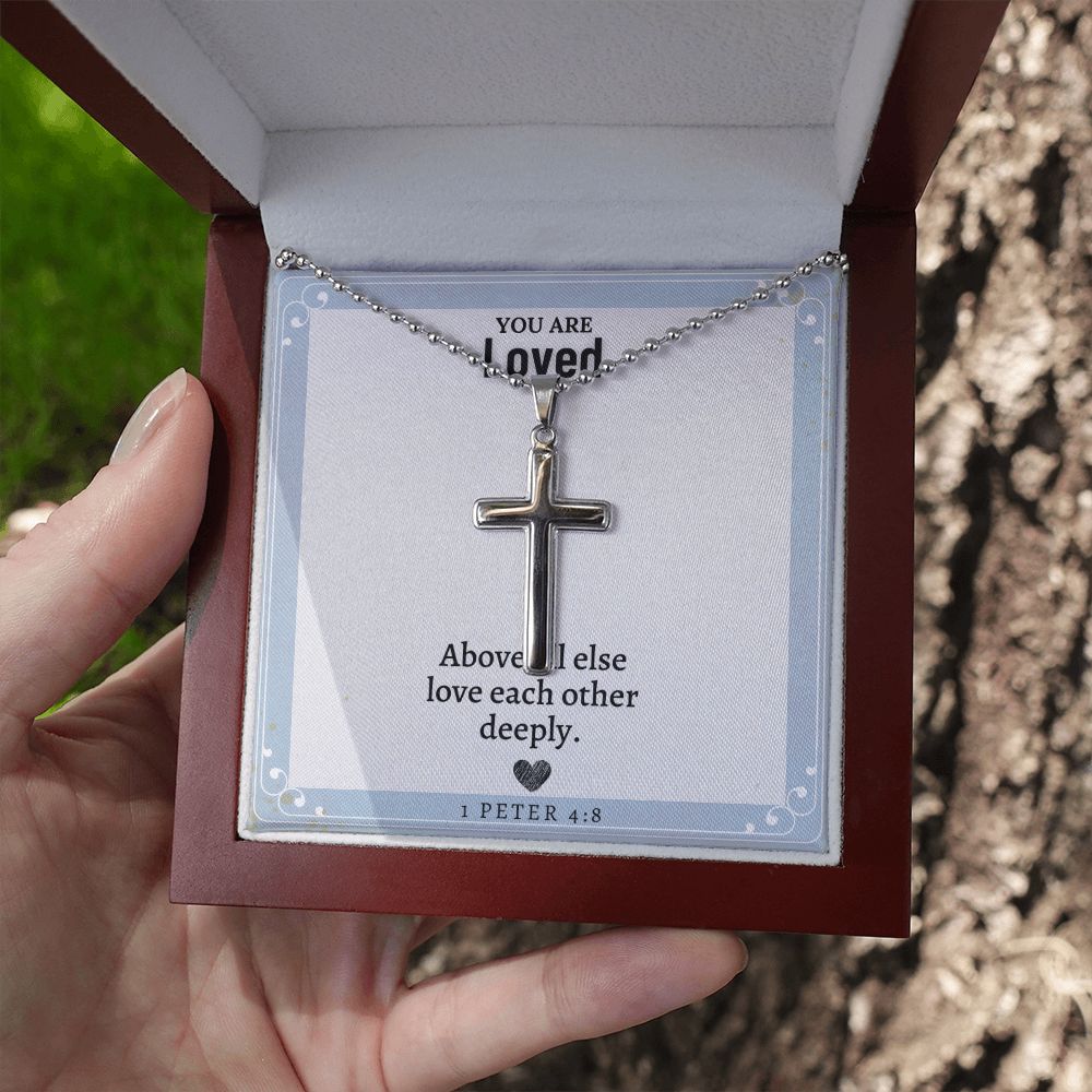 You are Loved | Above all else love each other deeply. 1 Peter 4:8 - Stainless Cross Necklace with Ball Chain