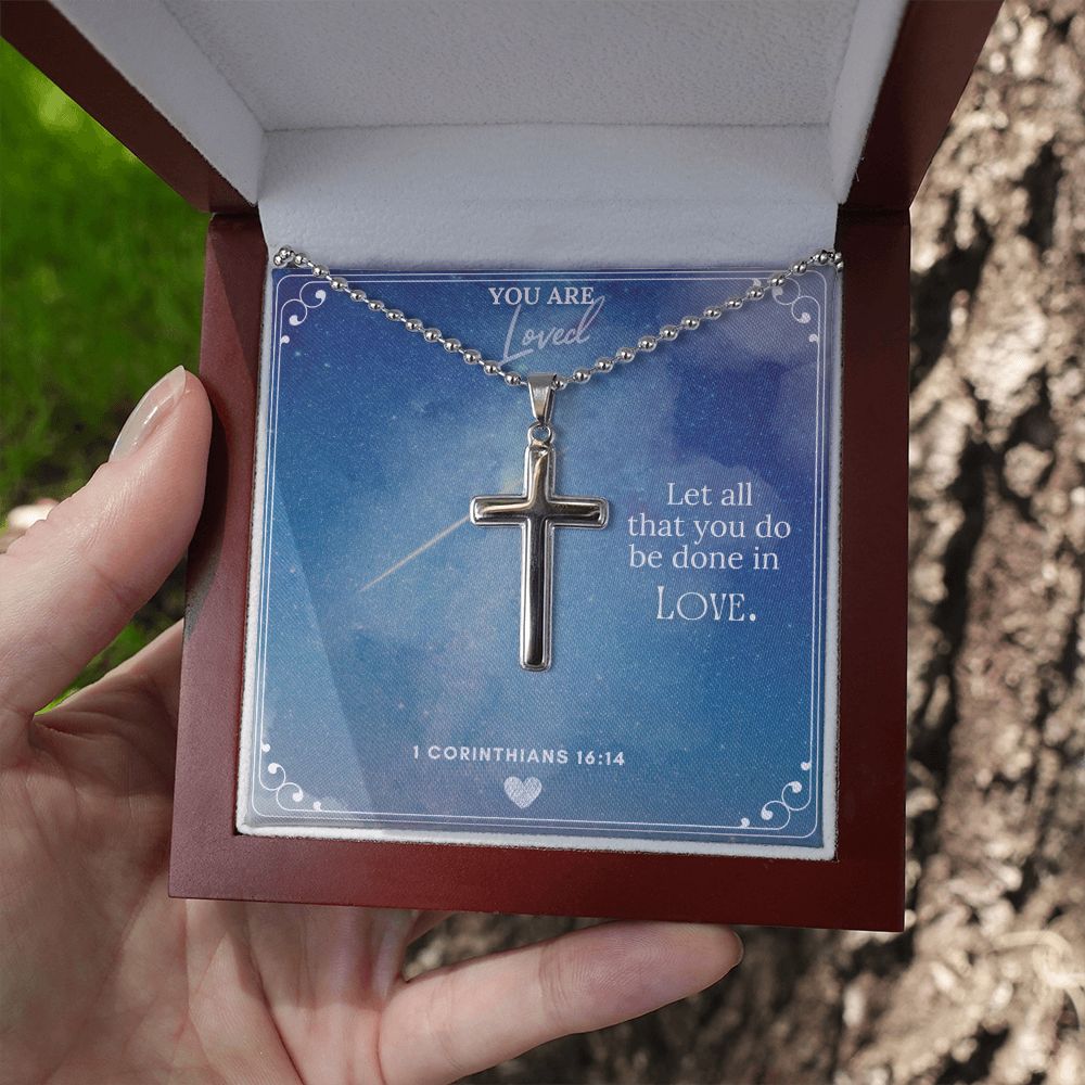 You are Loved | Let all that you do be done in Love 1 Corinthians 16:14 - Stainless Cross Necklace with Ball Chain