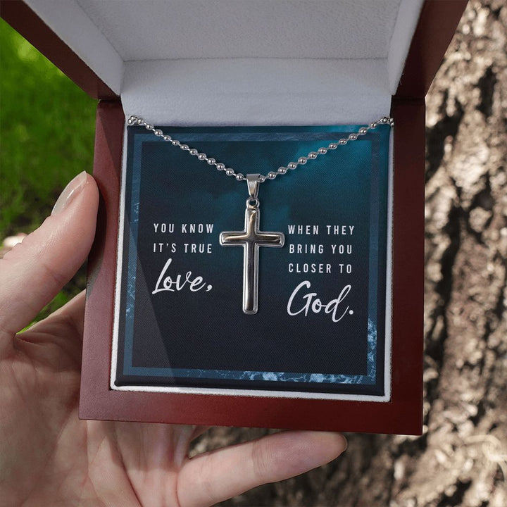 You know it's true Love, When they bring you closer to God. - Stainless Cross Necklace with Ball Chain