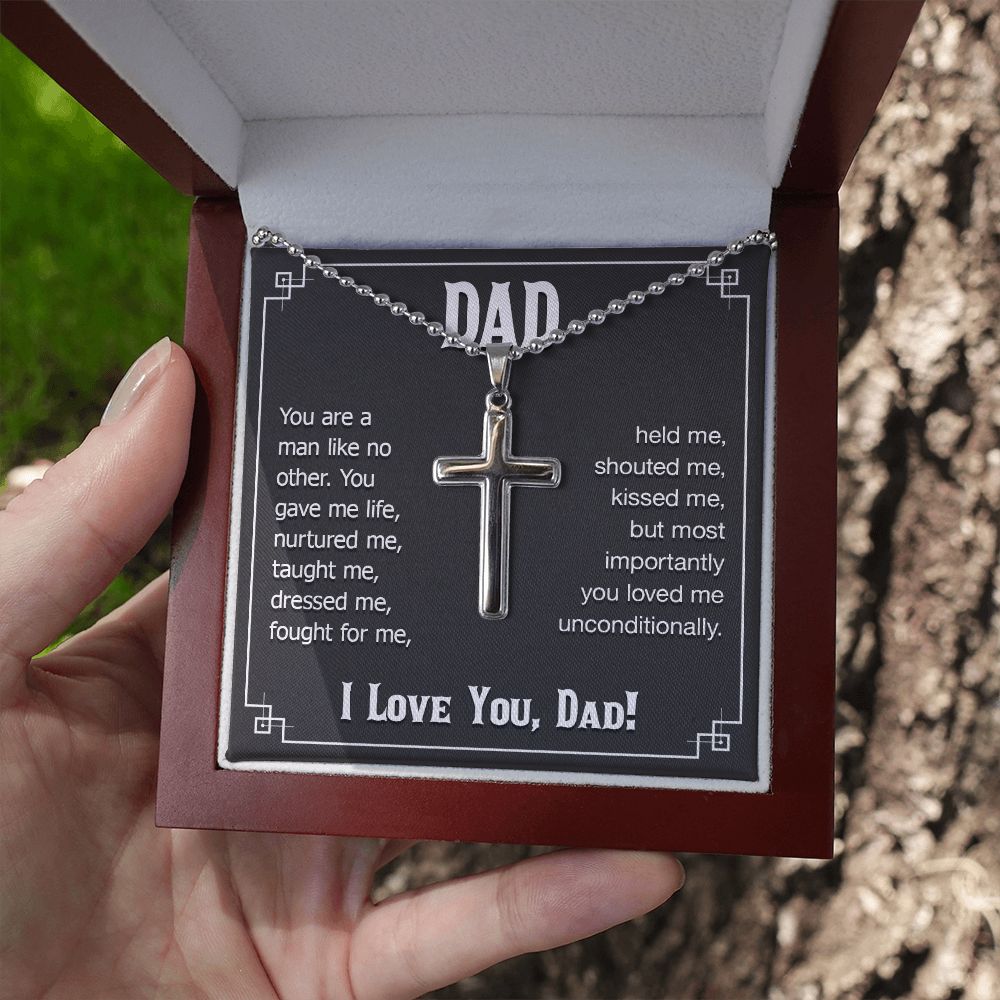 To My Dad | You are a man like no other. You gave me live, I love you, Dad! - Stainless Cross Necklace with Ball Chain