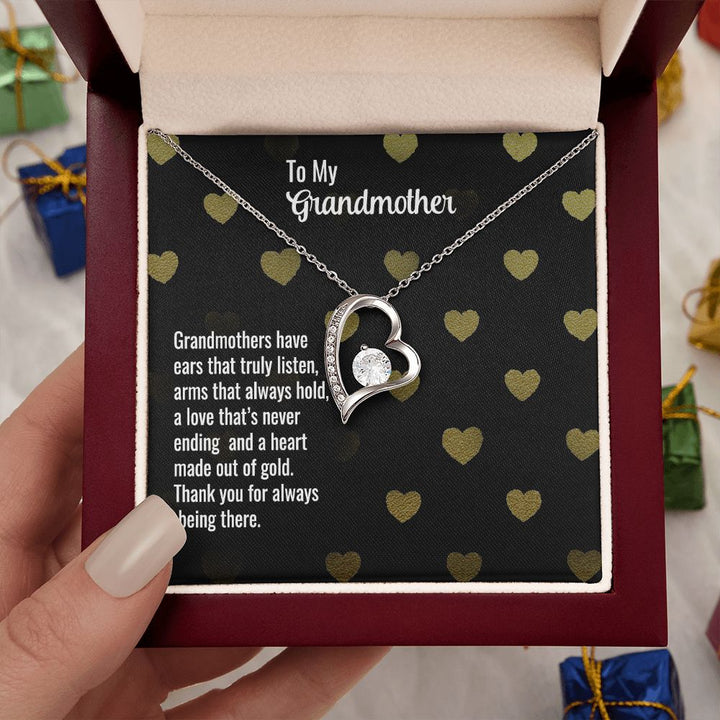 To My Grandmother | Grandmothers have ears that truly listen, arms that always hold, a love that's never ending and a heart made out of gold. - Forever Love Necklace
