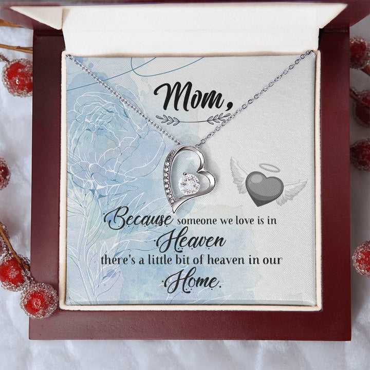 Mom | Because someone we love is in Heaven, there's a little bit of heaven in our home - Forever Love Necklace