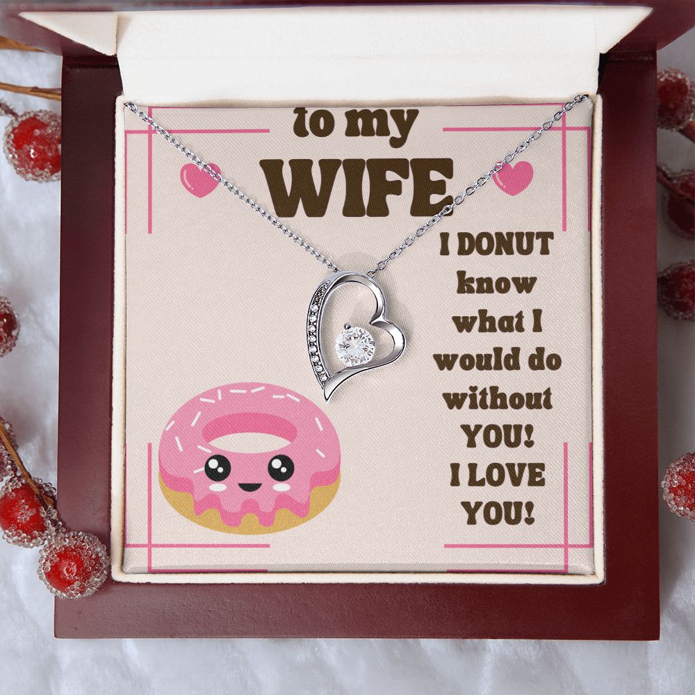 To My Wife | I Donut know what I would do without You! I Love You! - Forever Love Necklace