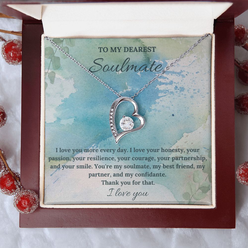 To My Dearest Soulmate | I love you more every day. I love your honesty, your passion, your resilience - Forever Love Necklace