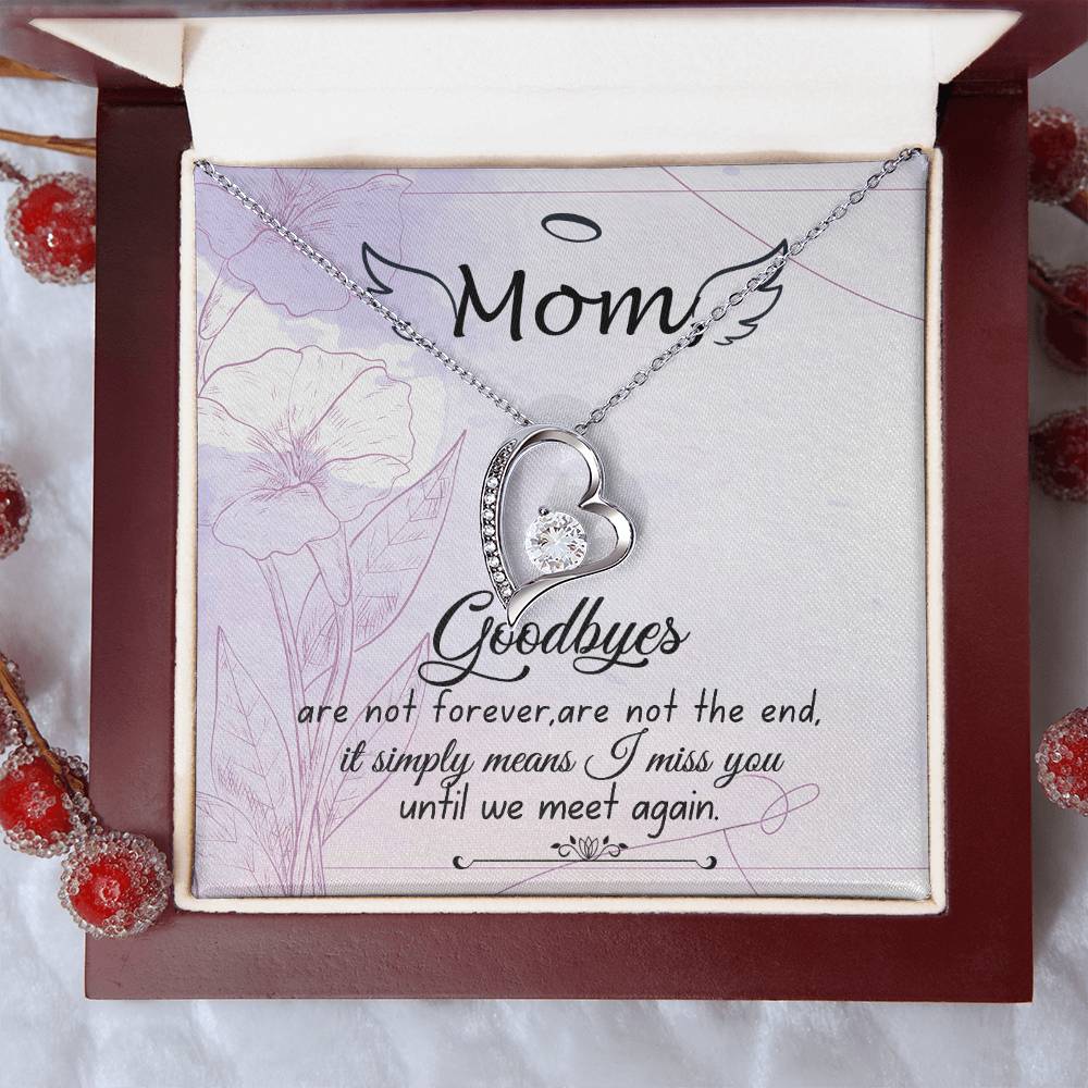 Mom | Goodbyes are not forever, are not the end, it simply means I miss you until we meet again - Forever Love Necklace