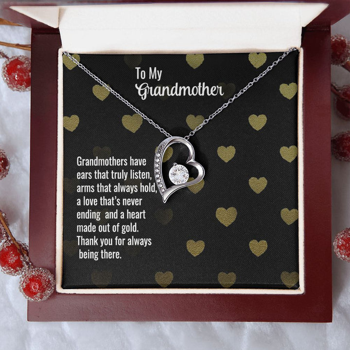 To My Grandmother | Grandmothers have ears that truly listen, arms that always hold, a love that's never ending and a heart made out of gold. - Forever Love Necklace