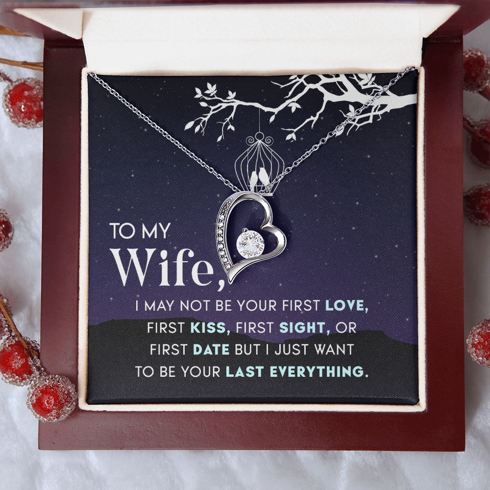 To My Wife | I may not be your first Love, First Kiss, First Sight, or first date but I just want to be your last everything - Forever Love Necklace