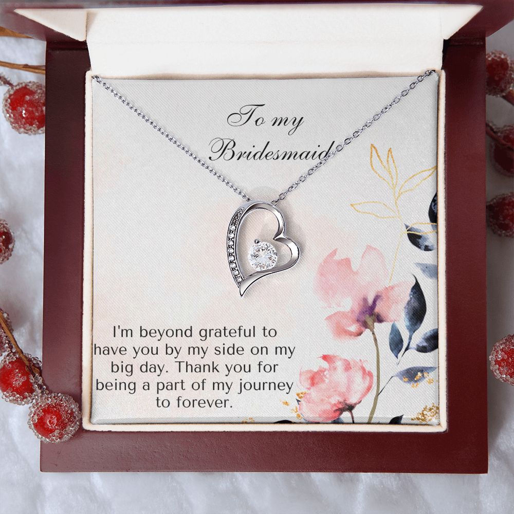 To My Bridesmaid | I'm beyond grateful to have you by my side on my big day -Forever Love Necklace