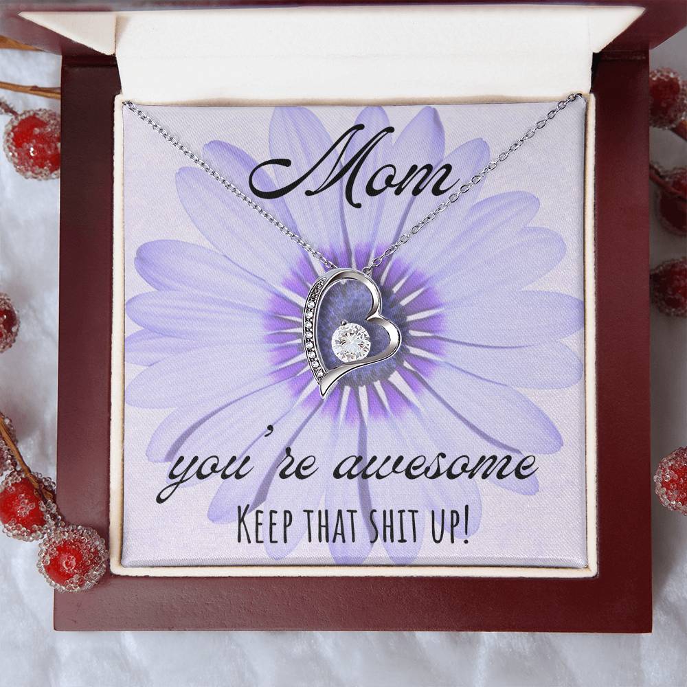 Mom | You're awesome, Keep that shit up! - Forever Love Necklace