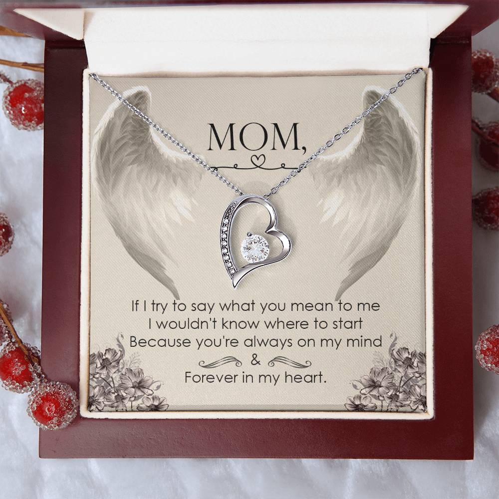 Mom | If I try to say what you mean to me I wouldn't know where to start because you're always on my mind - Forever Love Necklace