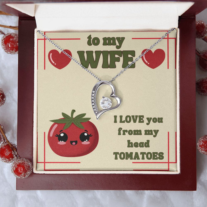 To My Wife | I Love You from my head Tomatoes. - Forever Love Necklace