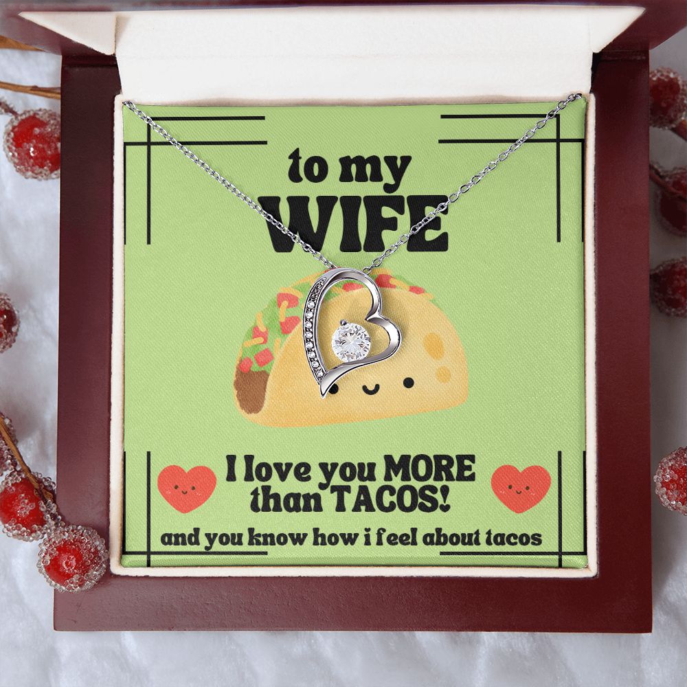 To My Wife | I love you more than tacos. And you know how I feel about tacos - Forever Love Necklace