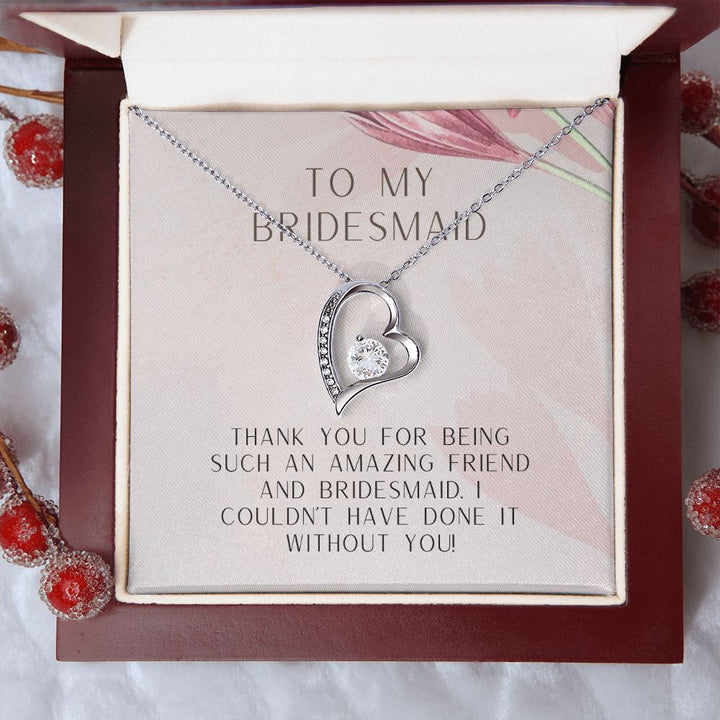 To My Bridesmaid | I couldn't have done it without you - Forever Love Necklace