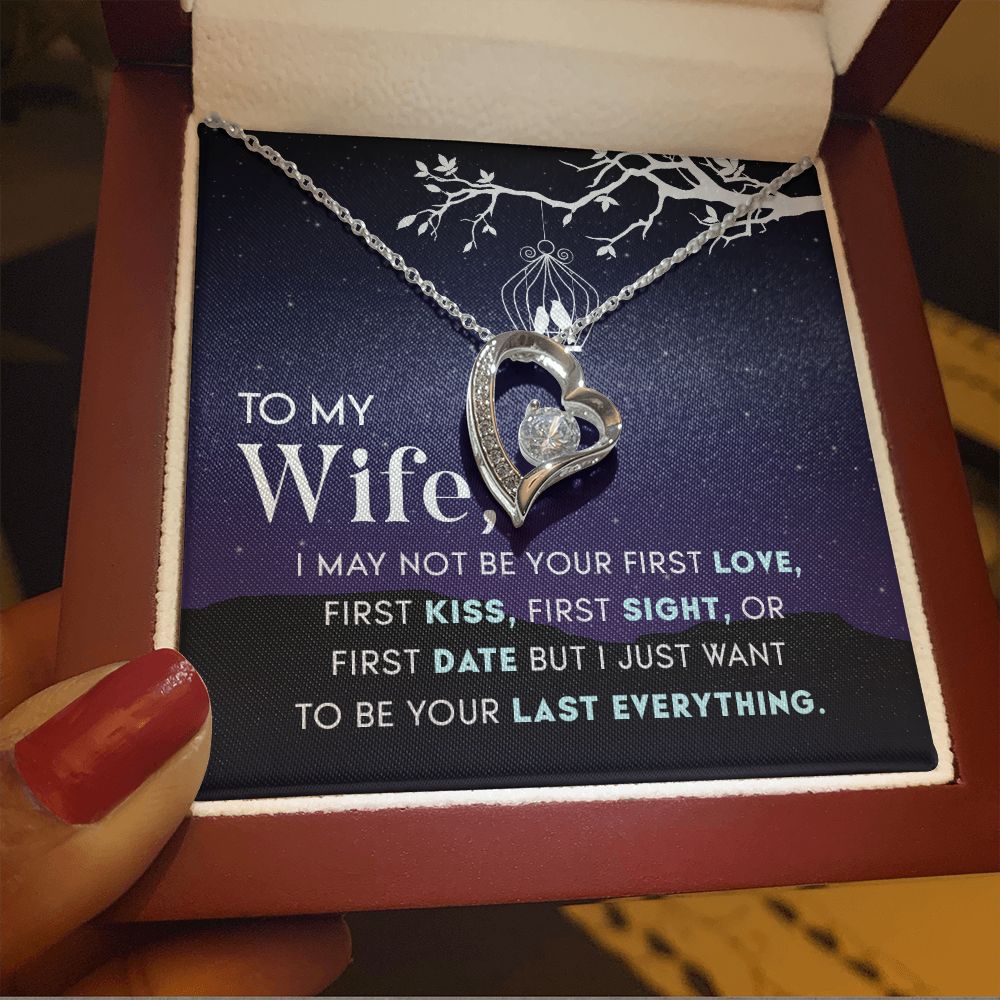 To My Wife | I may not be your first Love, First Kiss, First Sight, or first date but I just want to be your last everything - Forever Love Necklace