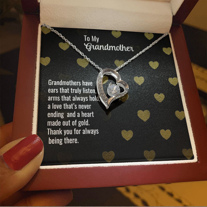 To My Grandmother | Grandmothers have ears that truly listen, arms that always hold, a love that's never ending and a heart made out of gold. - Forever Love Necklace
