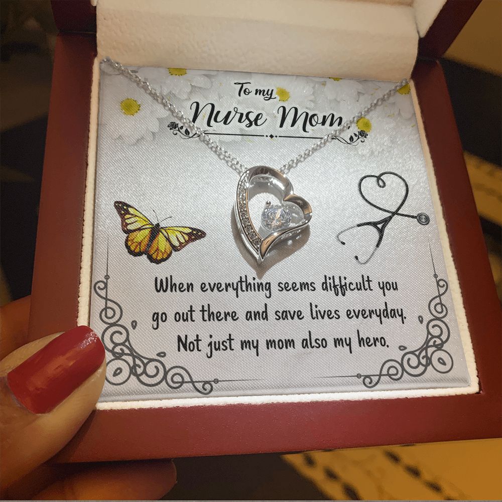 To My Nurse Mom | When everything seems difficult you go out there and save lives everyday - Forever Love Necklace