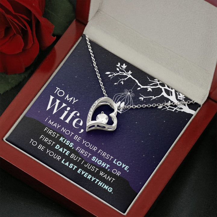 To My Wife | I may not be your first Love, First Kiss, First Sight, or first date but I just want to be your last everything - Forever Love Necklace