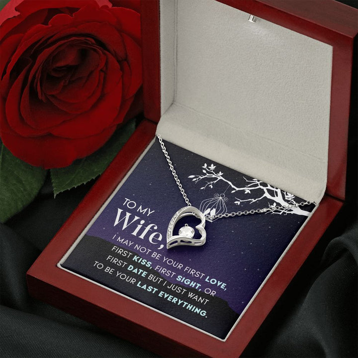 To My Wife | I may not be your first Love, First Kiss, First Sight, or first date but I just want to be your last everything - Forever Love Necklace