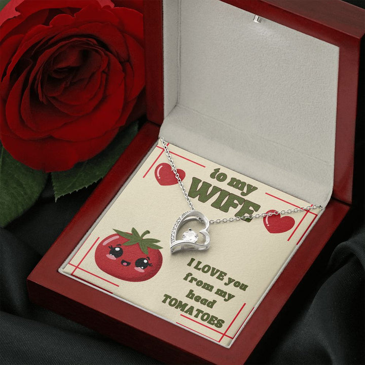 To My Wife | I Love You from my head Tomatoes. - Forever Love Necklace