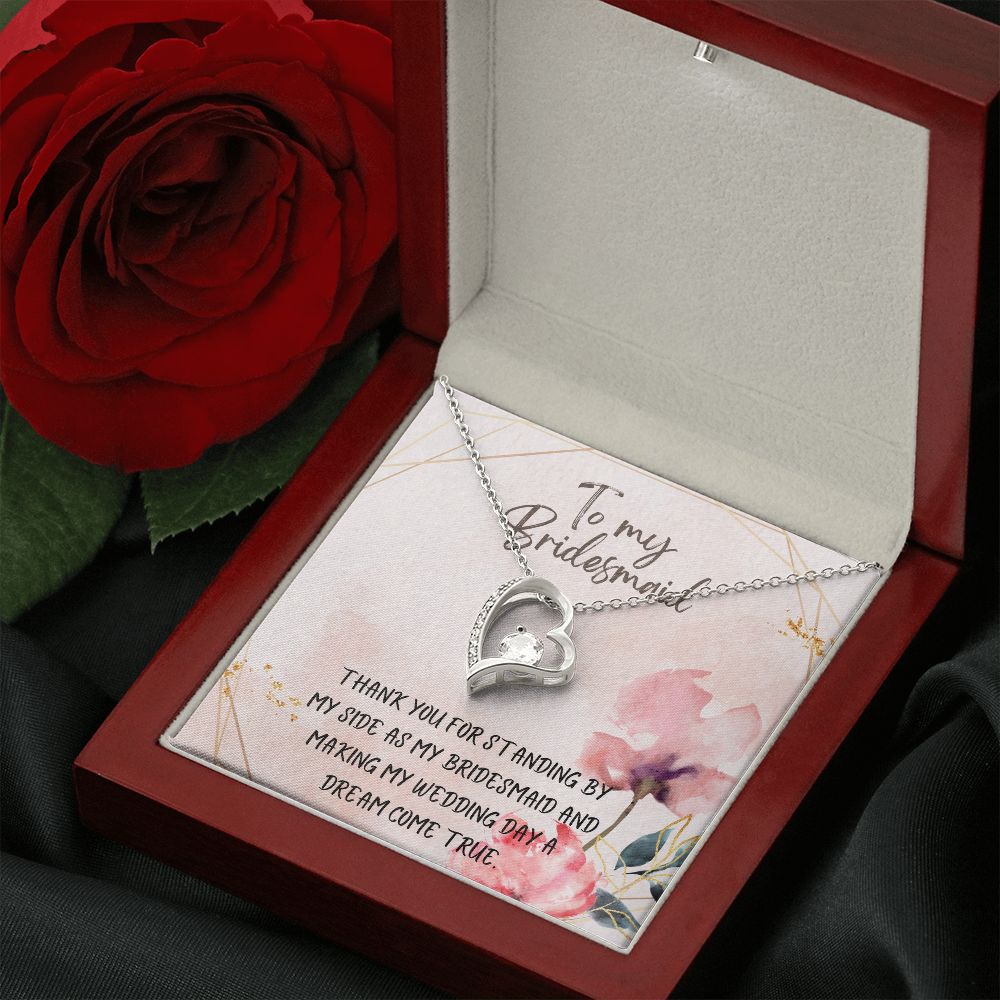 To My Bridesmaid | Thank you for standing by my side as my bridesmaid - Forever Love Necklace