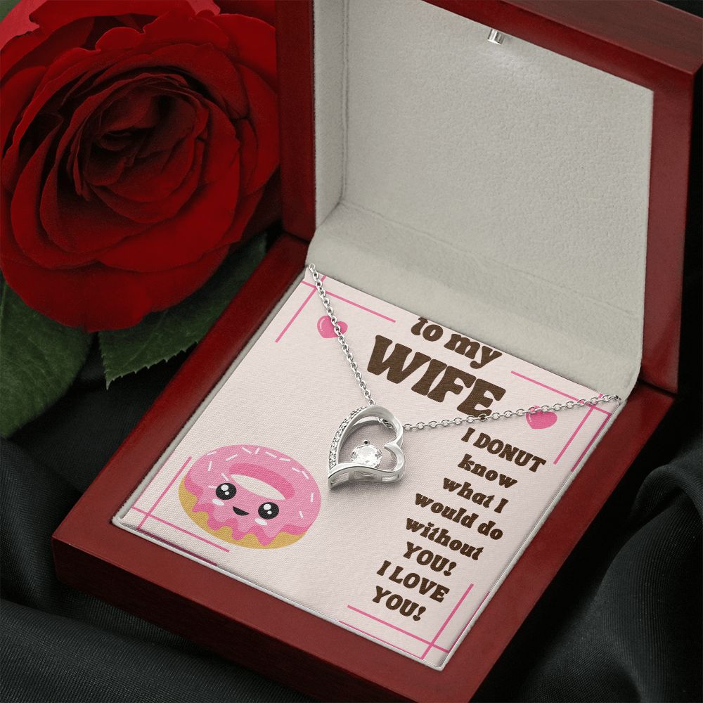 To My Wife | I Donut know what I would do without You! I Love You! - Forever Love Necklace