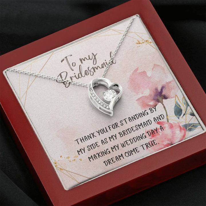 To My Bridesmaid | Thank you for standing by my side as my bridesmaid - Forever Love Necklace